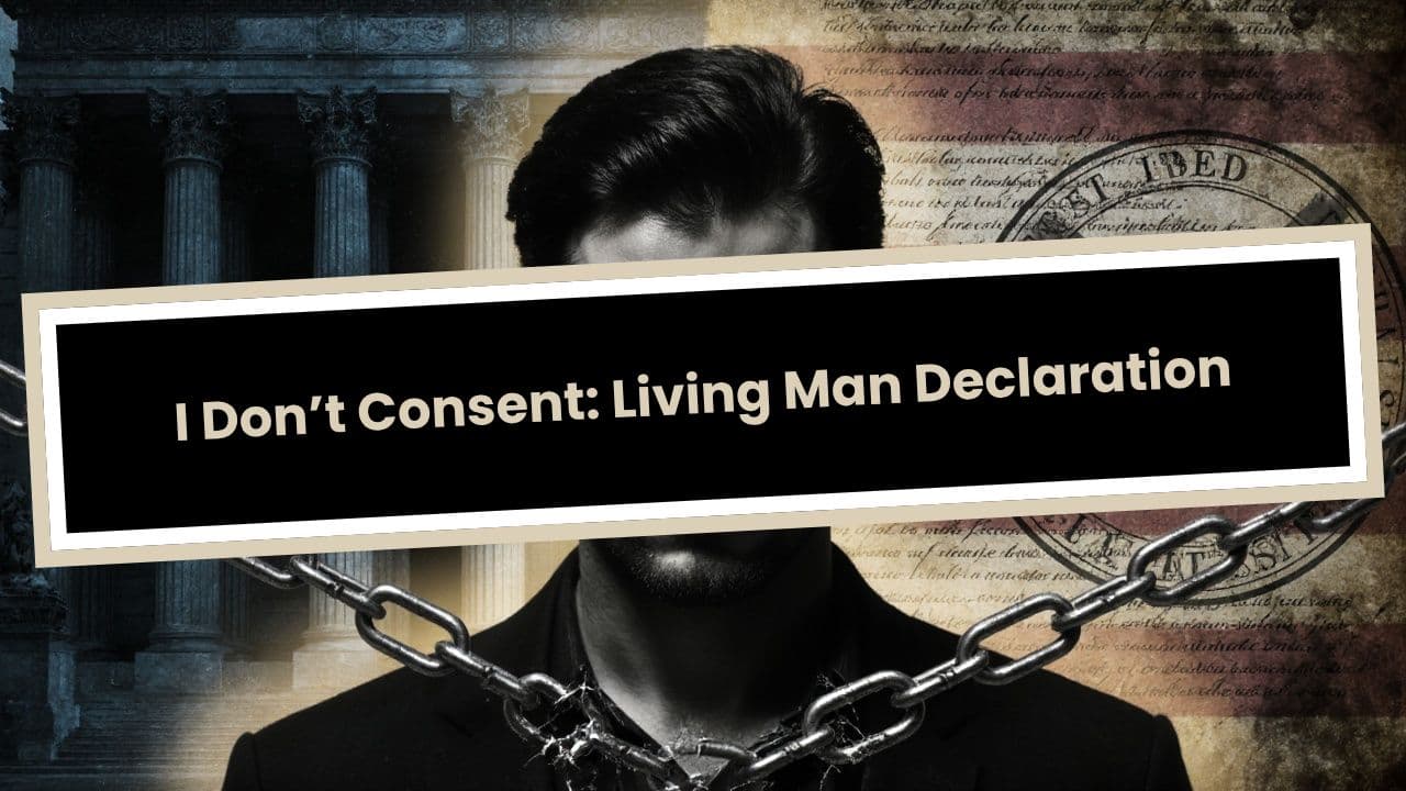 I Don’t Consent: Living Man Declaration