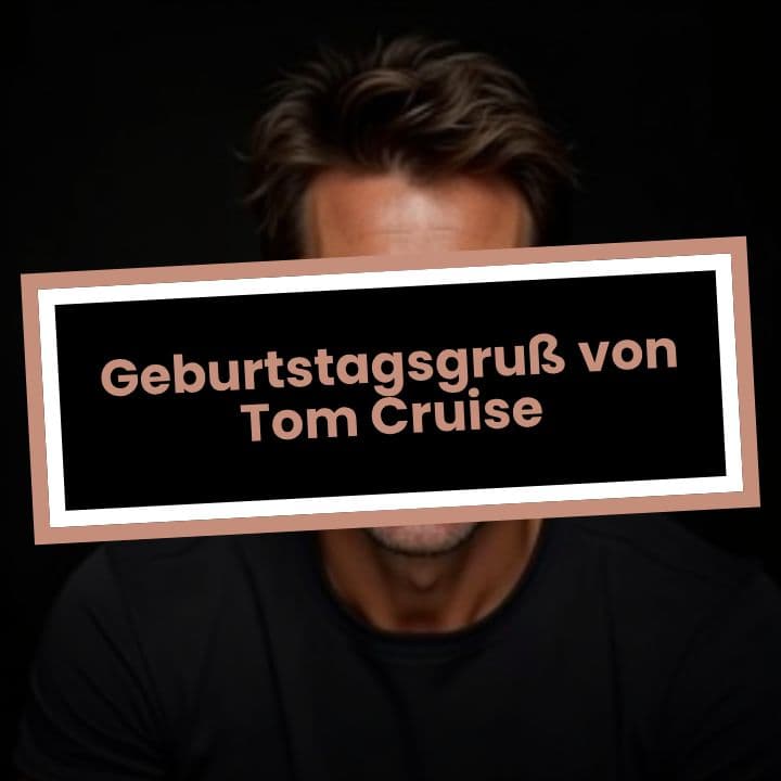 Geburtstagsgruß von Tom Cruise
