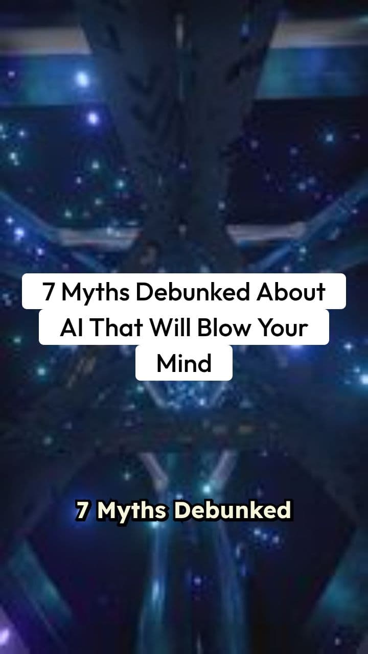7 Myths Debunked About AI That Will Blow Your Mind