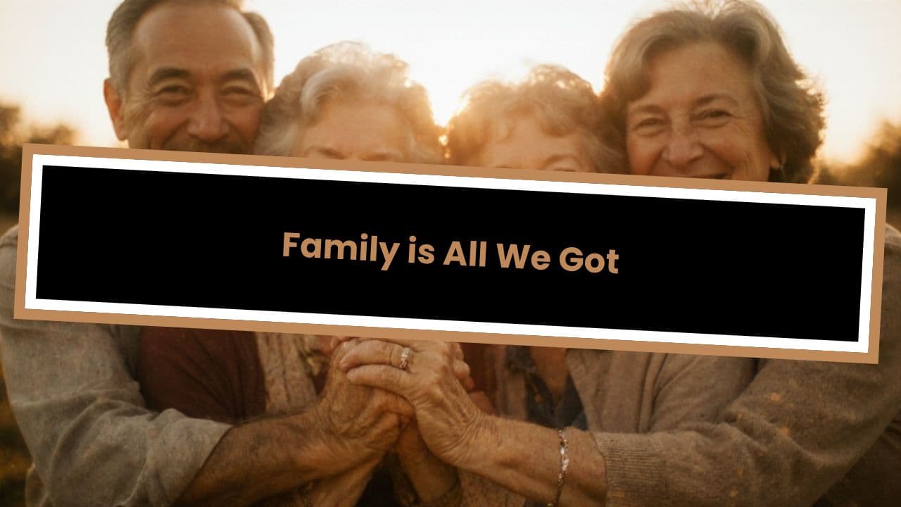 Family is All We Got