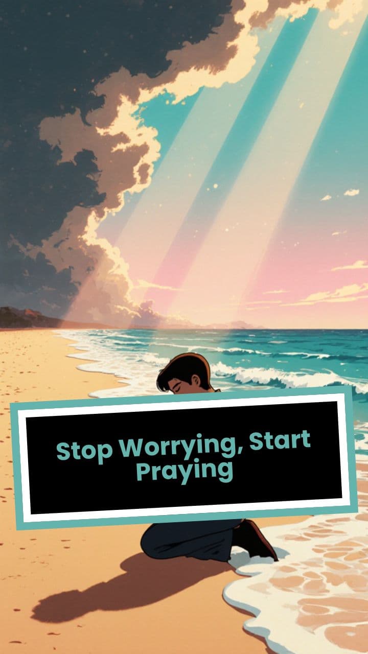 Stop Worrying, Start Praying