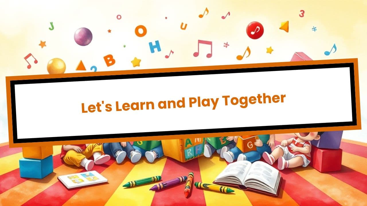 Let's Learn and Play Together