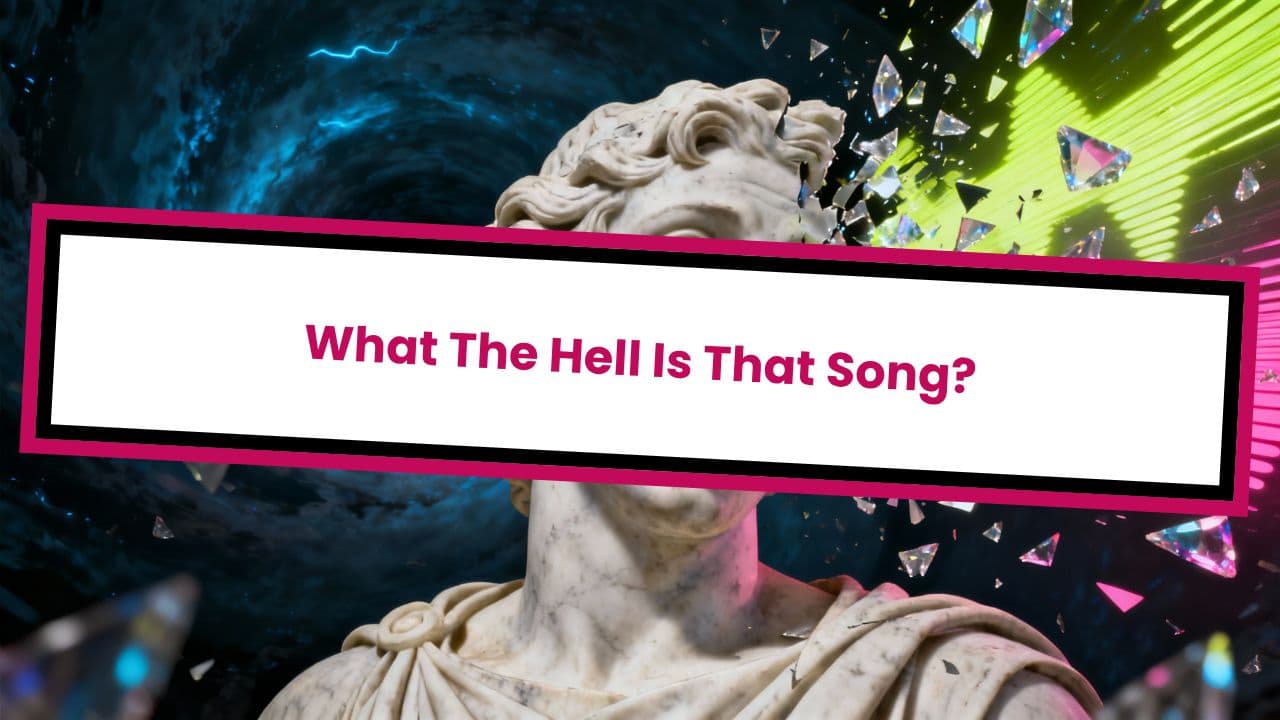 What The Hell Is That Song?