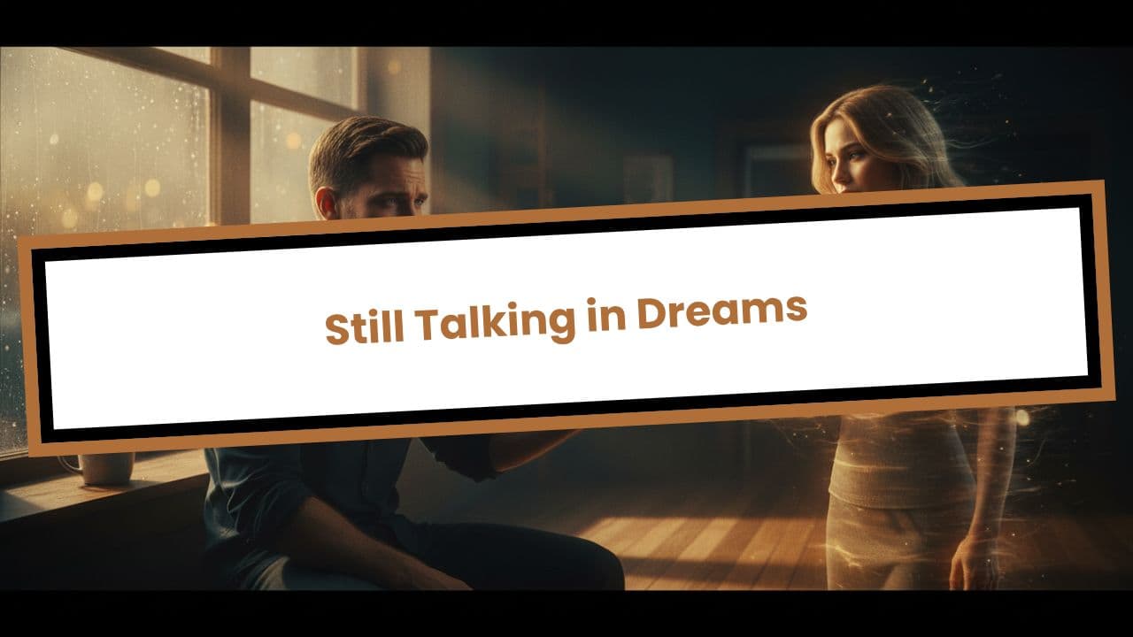 Still Talking in Dreams