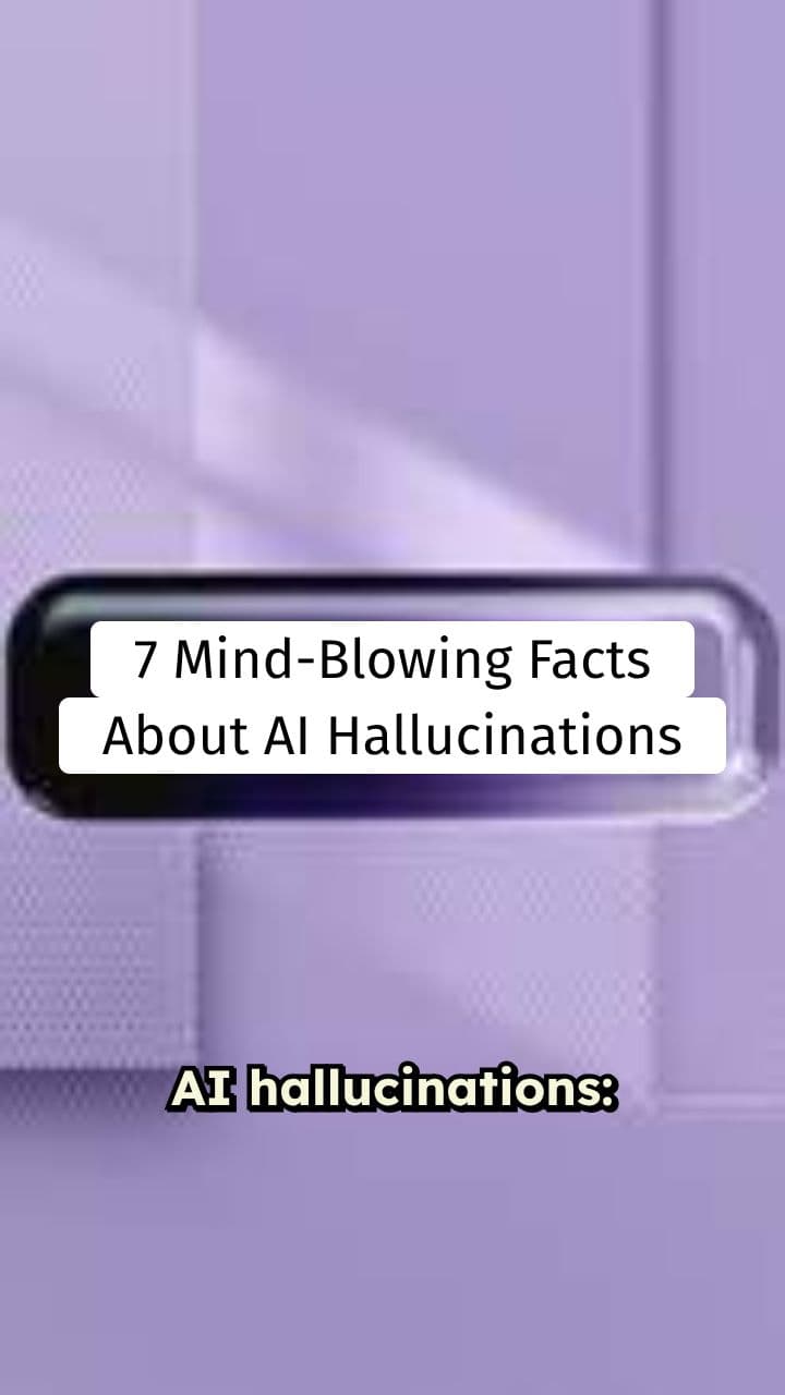 7 Mind-Blowing Facts About AI Hallucinations