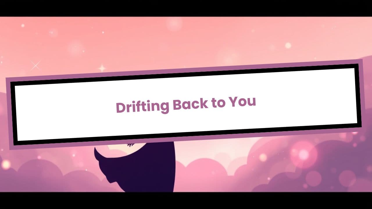 Drifting Back to You