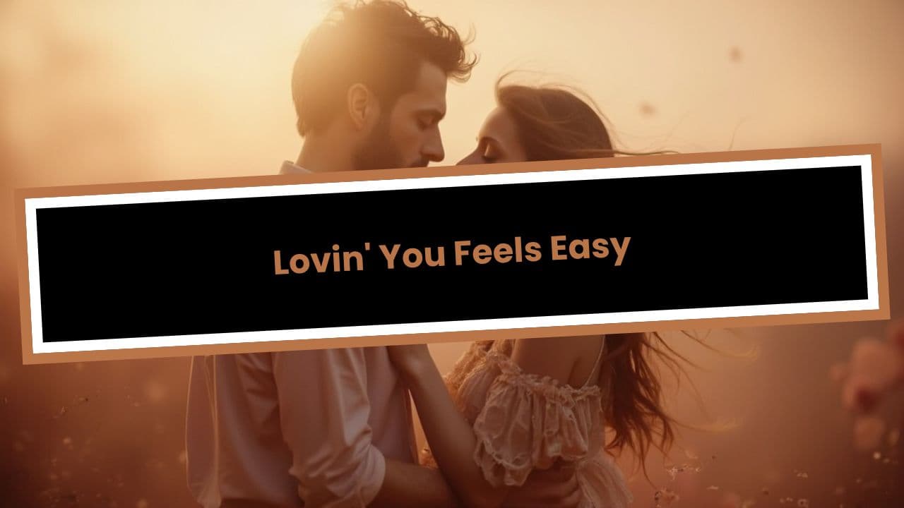 Lovin' You Feels Easy