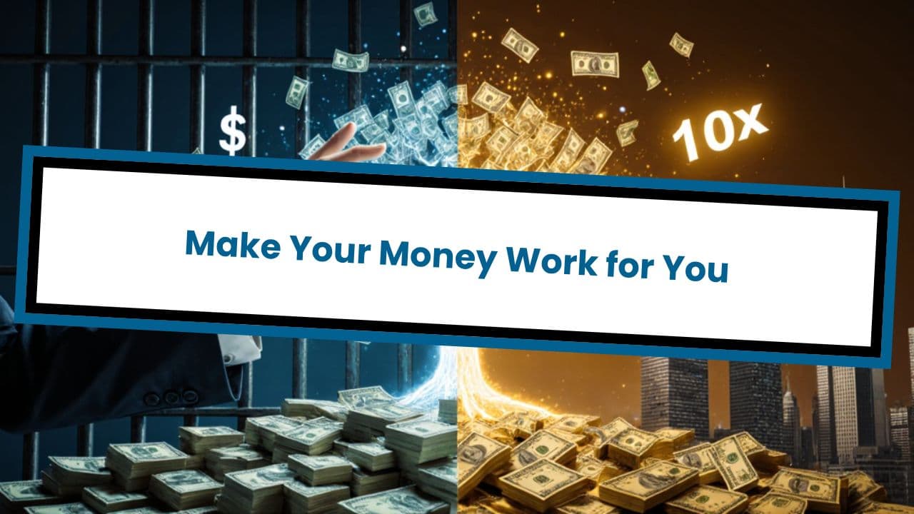 Make Your Money Work for You