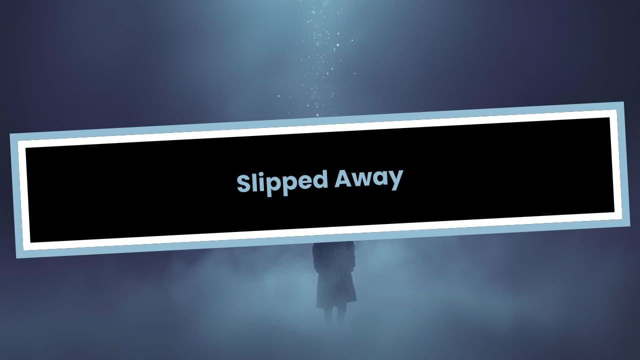 Slipped Away