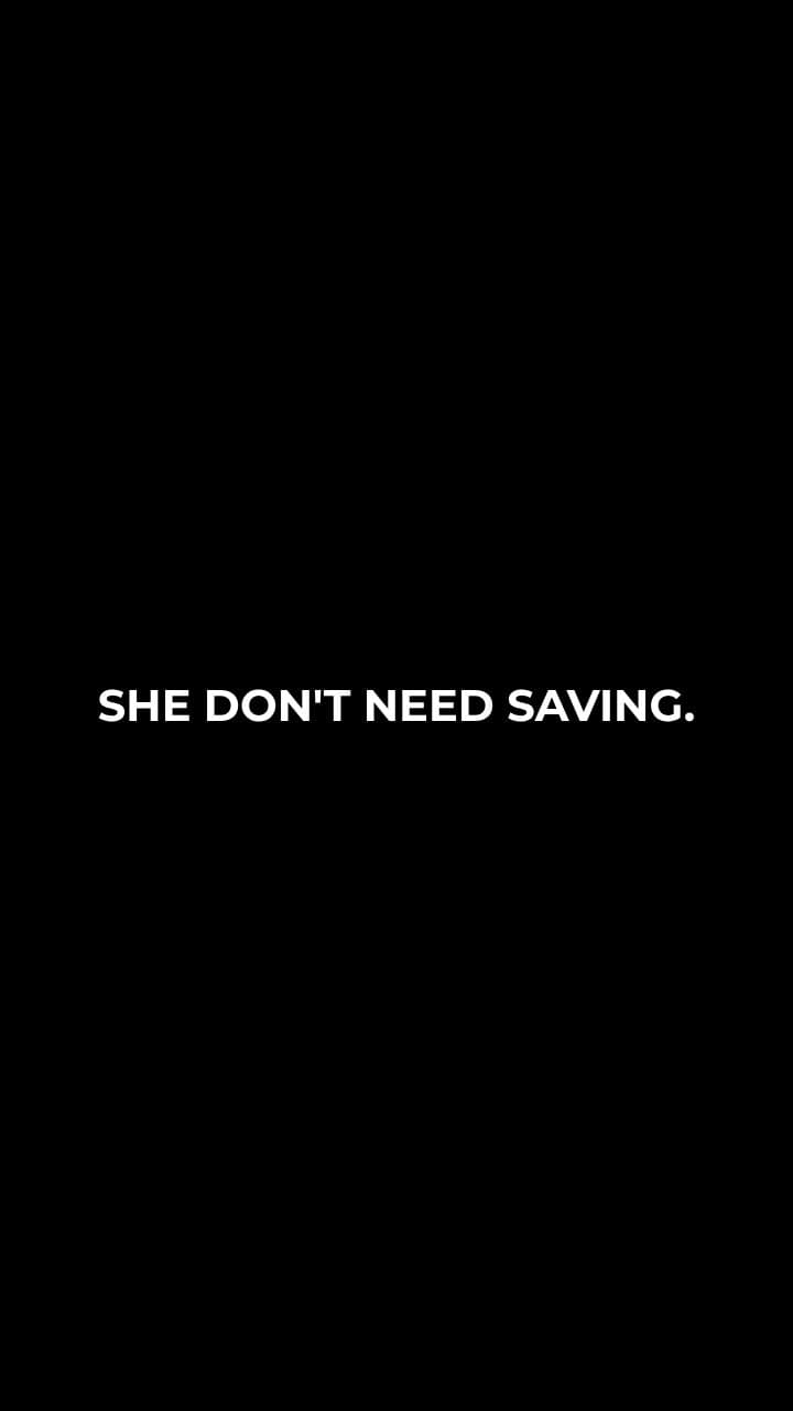 She Don't Need Saving