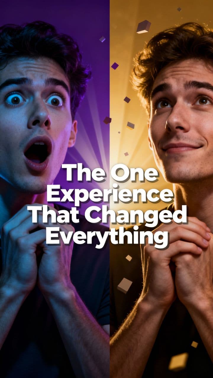 The One Experience That Changed Everything