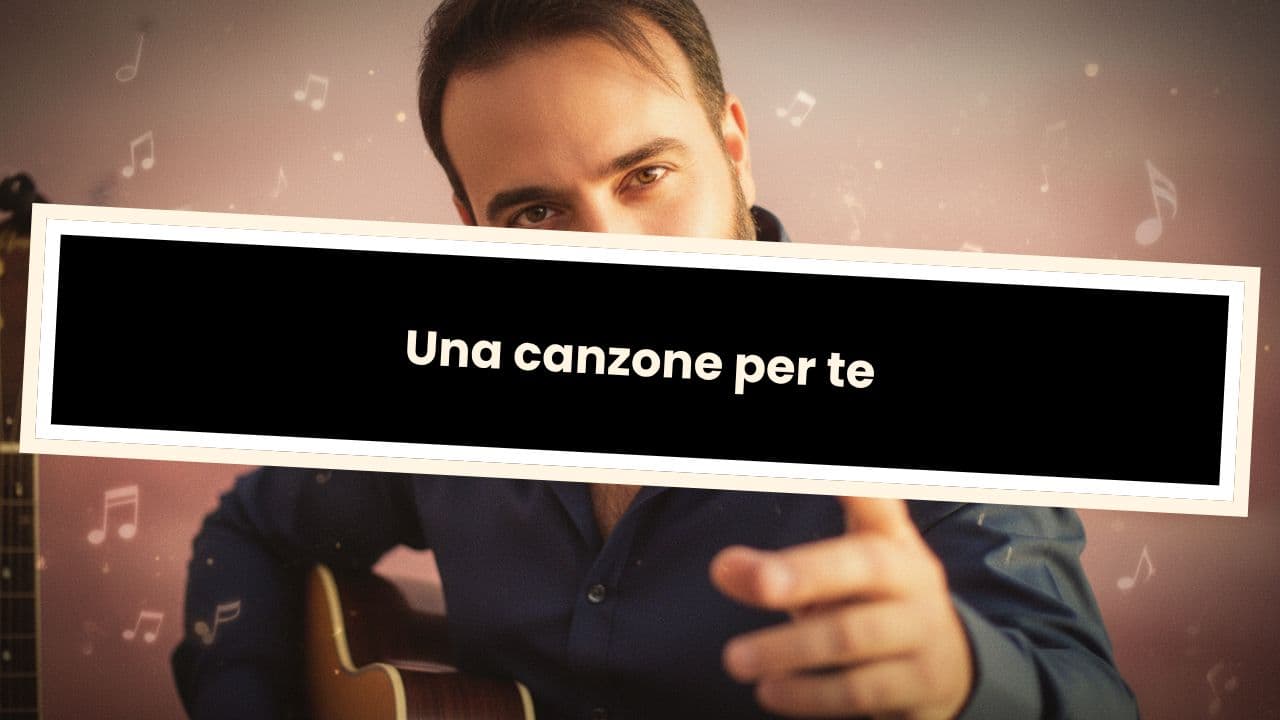 Una canzone per te