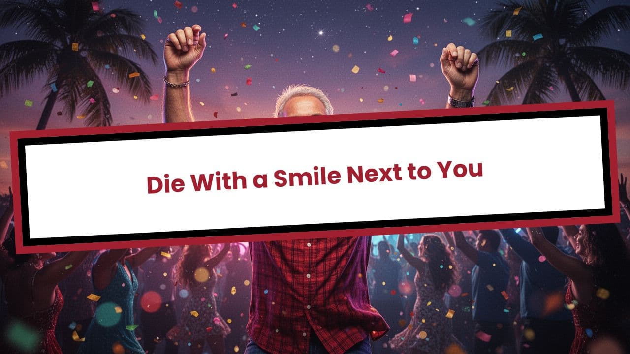 Die With a Smile Next to You