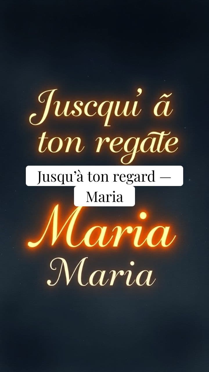 Jusqu’à ton regard