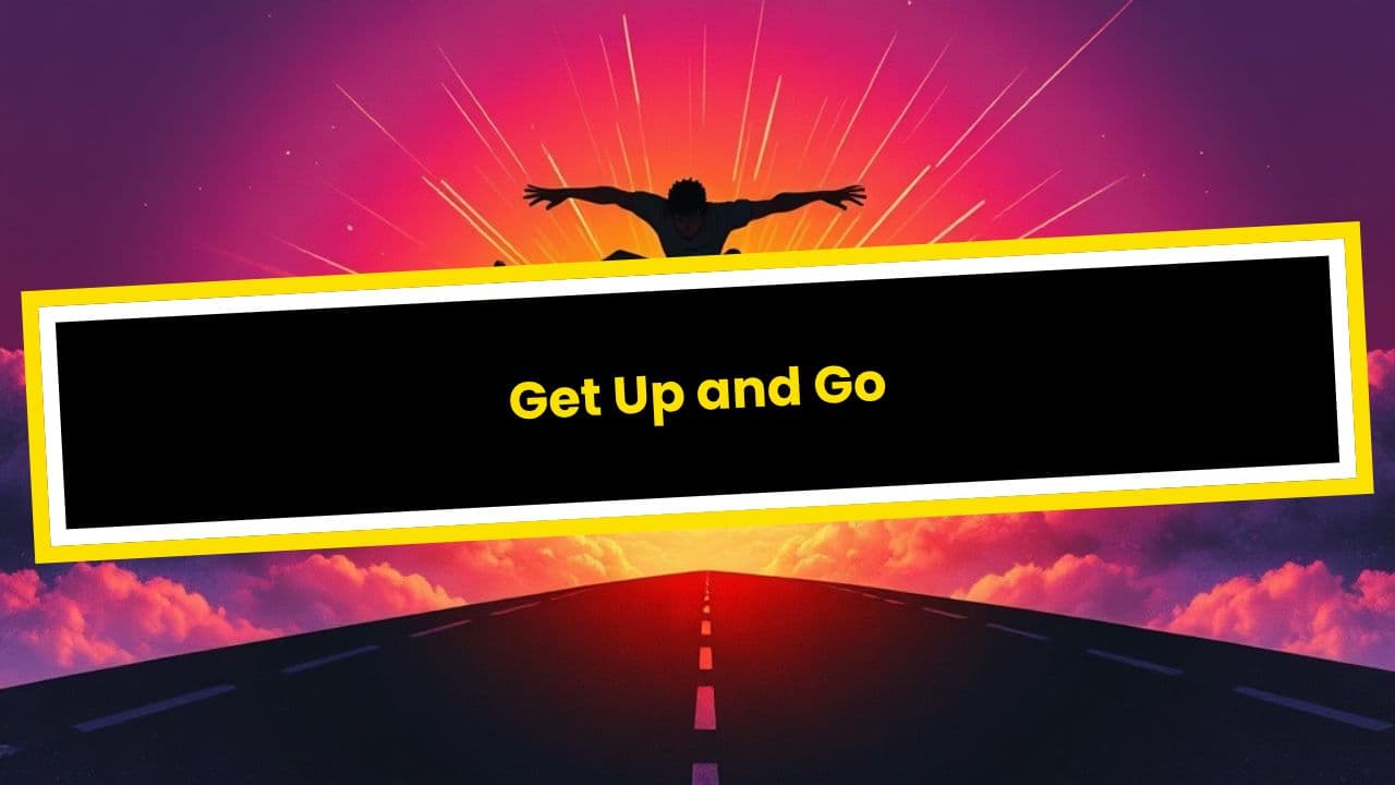 Get Up and Go
