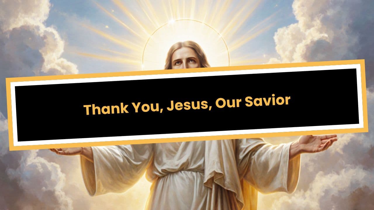 Thank You, Jesus, Our Savior