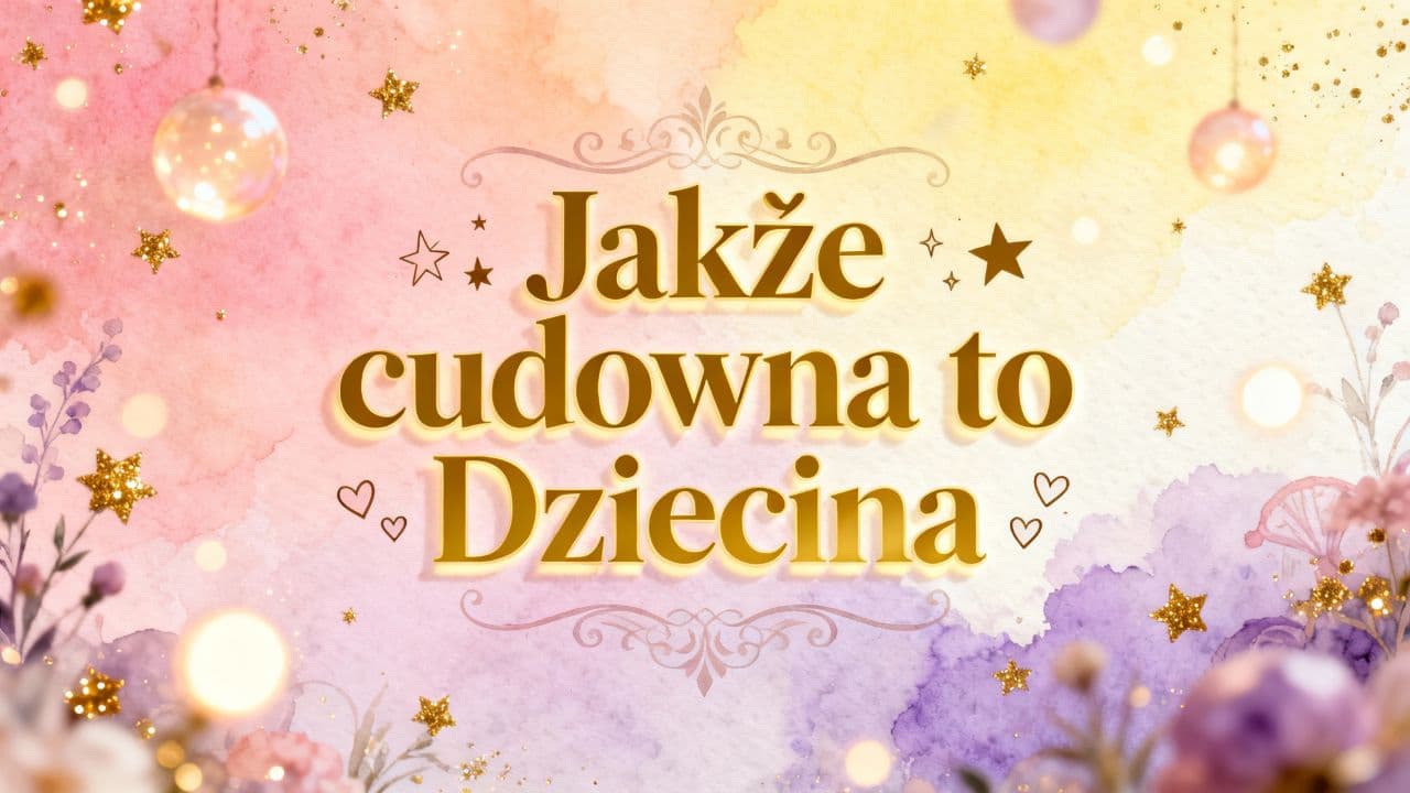 Jakże cudowna to Dziecina