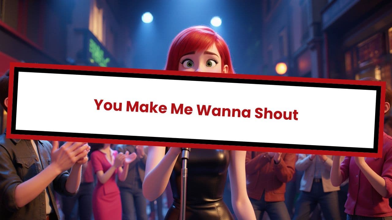 You Make Me Wanna Shout