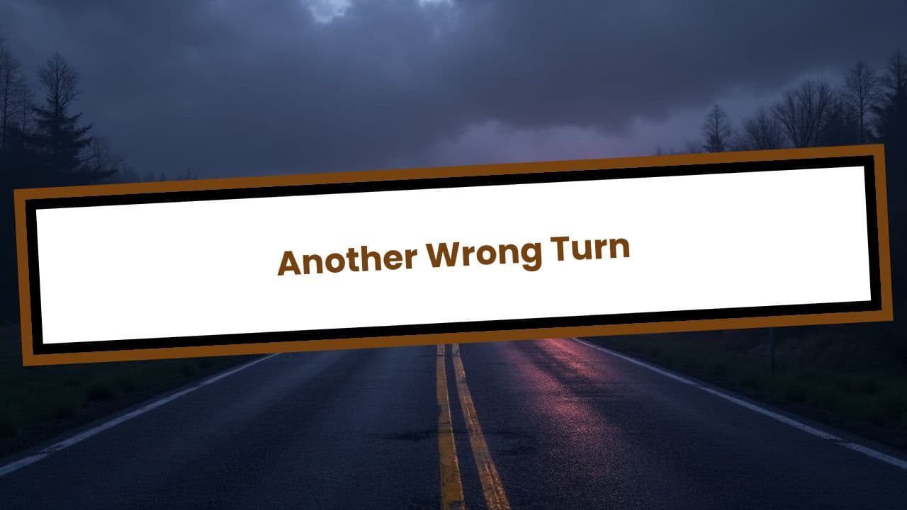 Another Wrong Turn