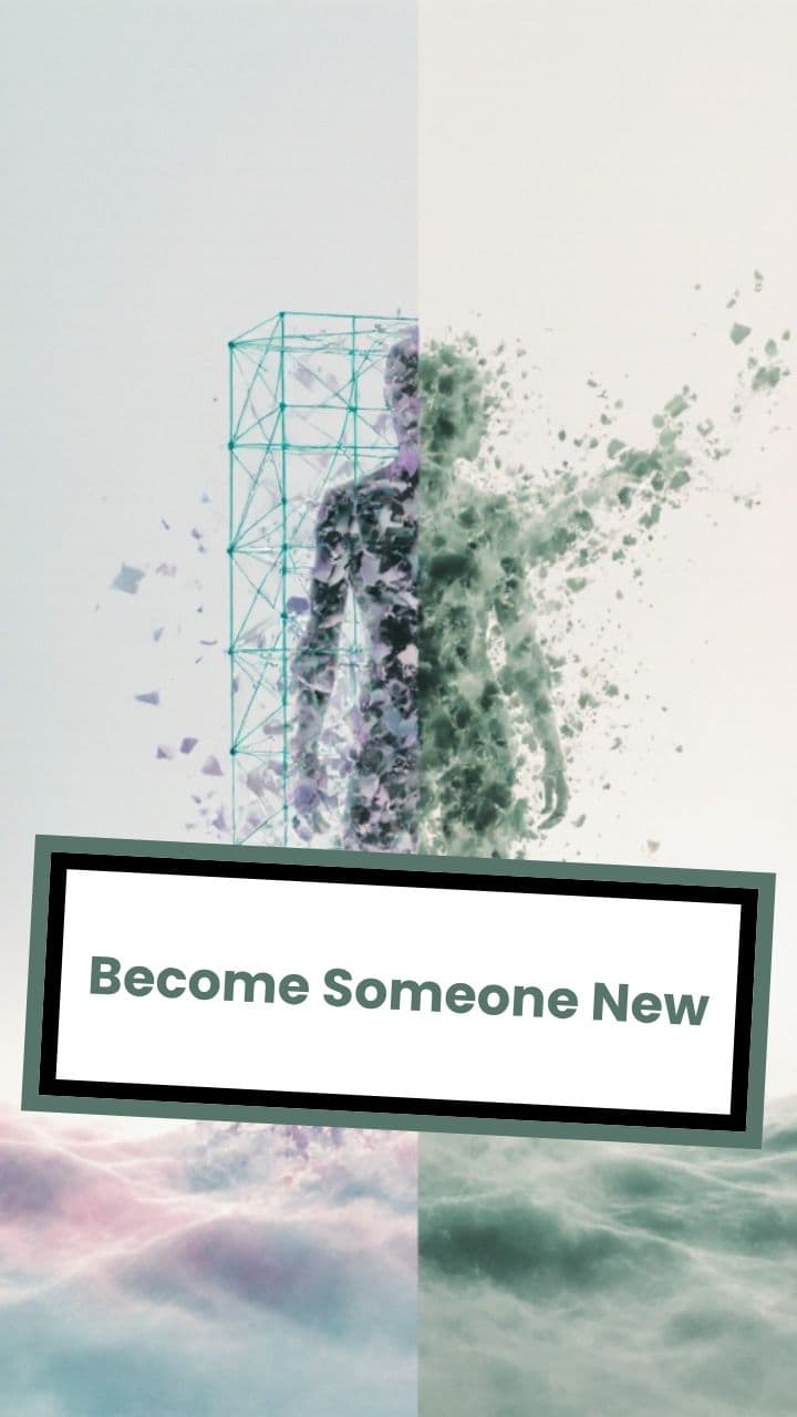 Become Someone New