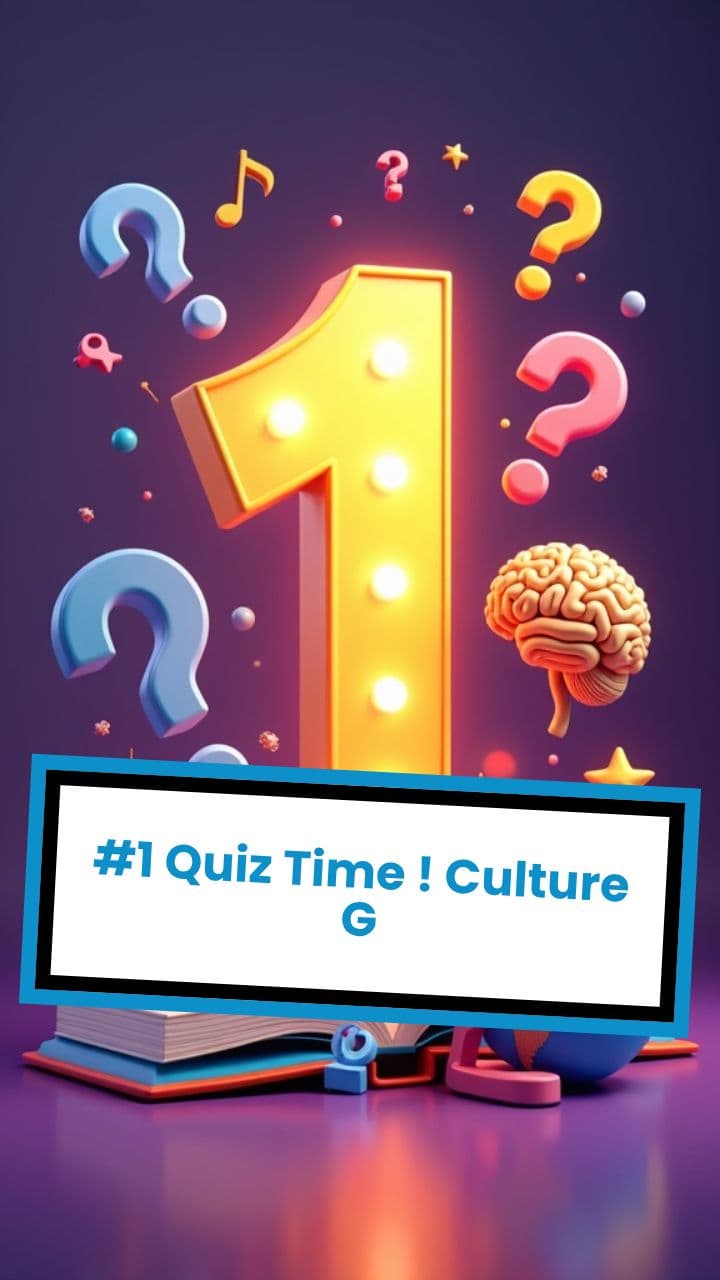 #1 Quiz Time ! Culture G