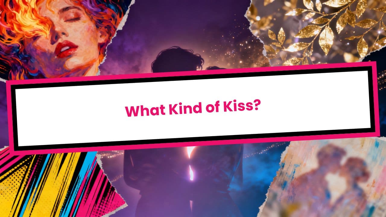 What Kind of Kiss?