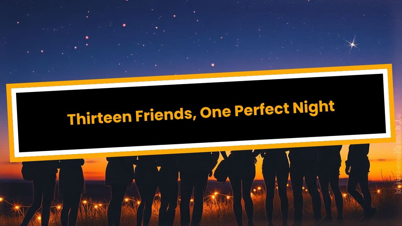 Thirteen Friends, One Perfect Night