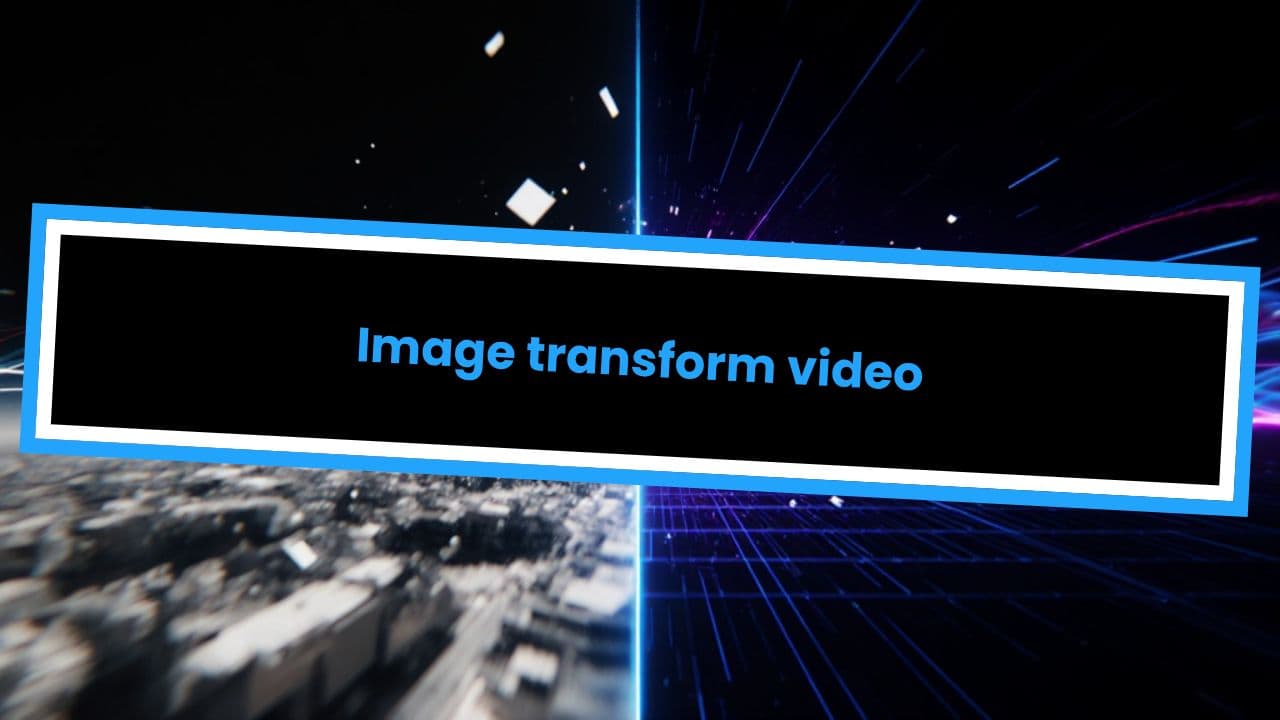 Image transform video