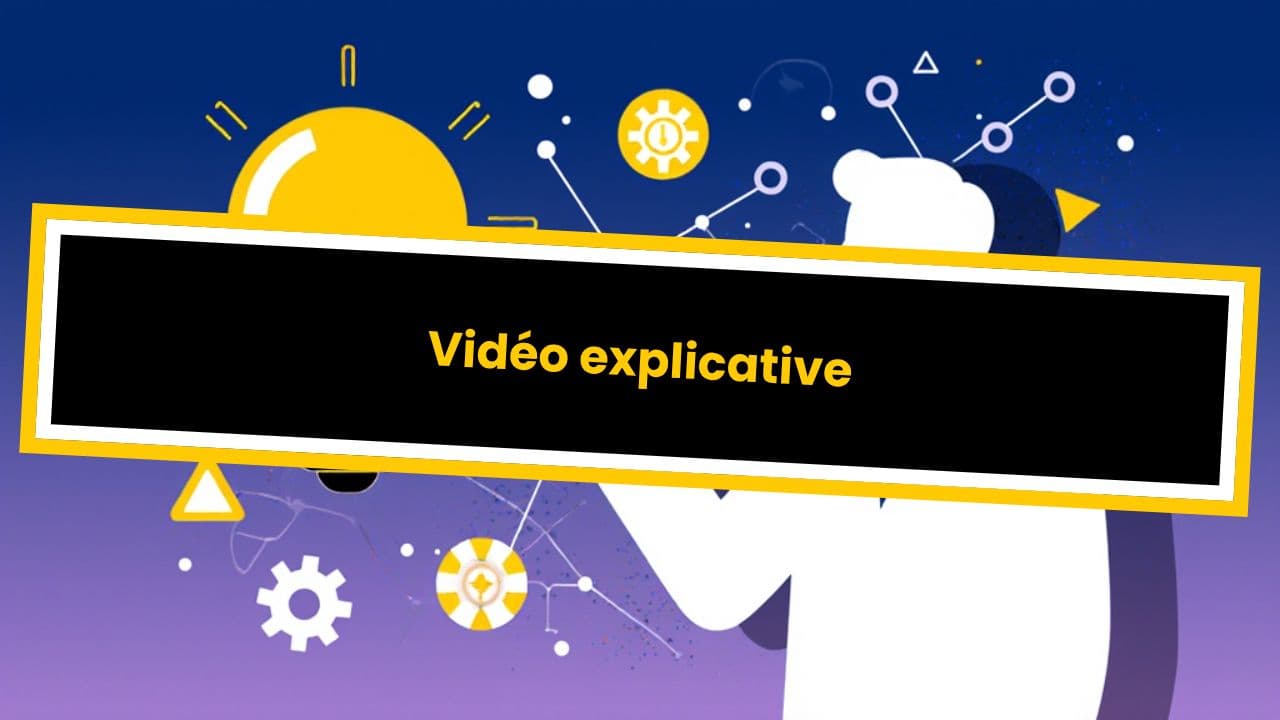 Vidéo explicative