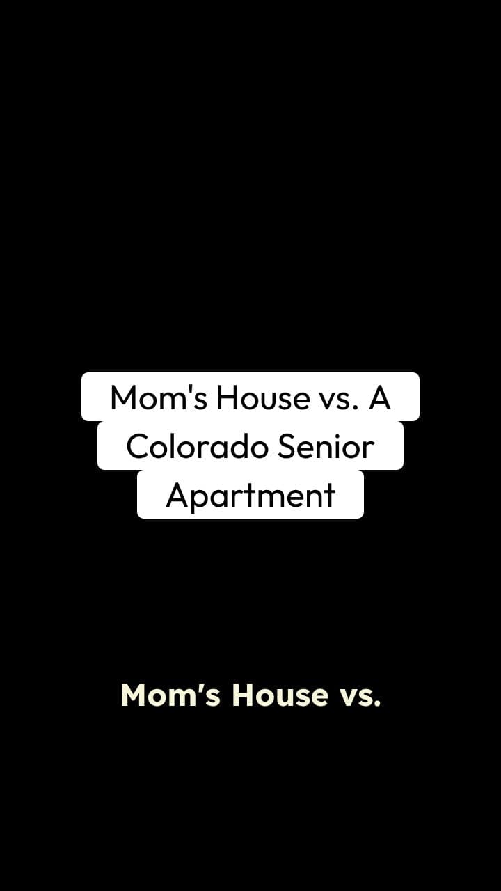 Mom's House vs. A Colorado Senior Apartment: The Side-by-Side Reality