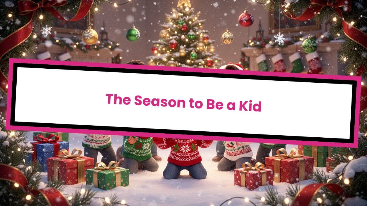 The Season to Be a Kid