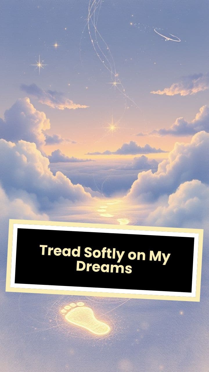 Tread Softly on My Dreams