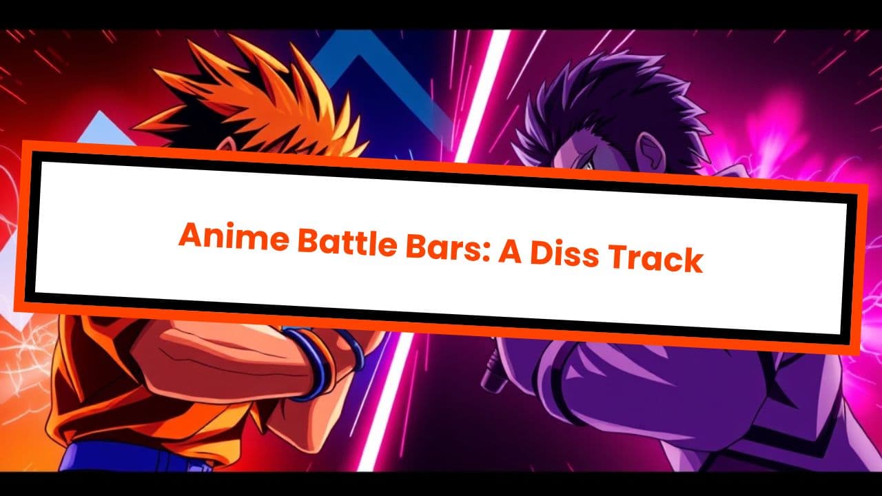 Anime Battle Bars: A Diss Track