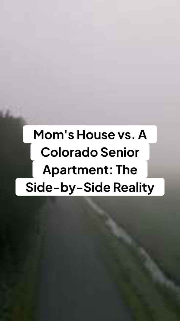 Mom's House vs. A Colorado Senior Apartment: The Side-by-Side Reality
