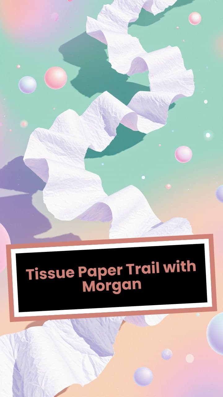 Tissue Paper Trail with Morgan