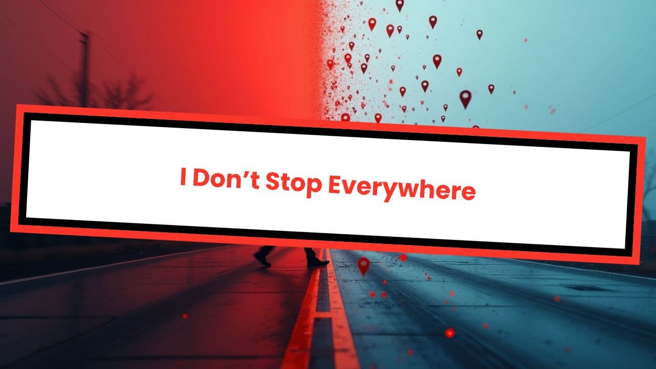 I Don’t Stop Everywhere