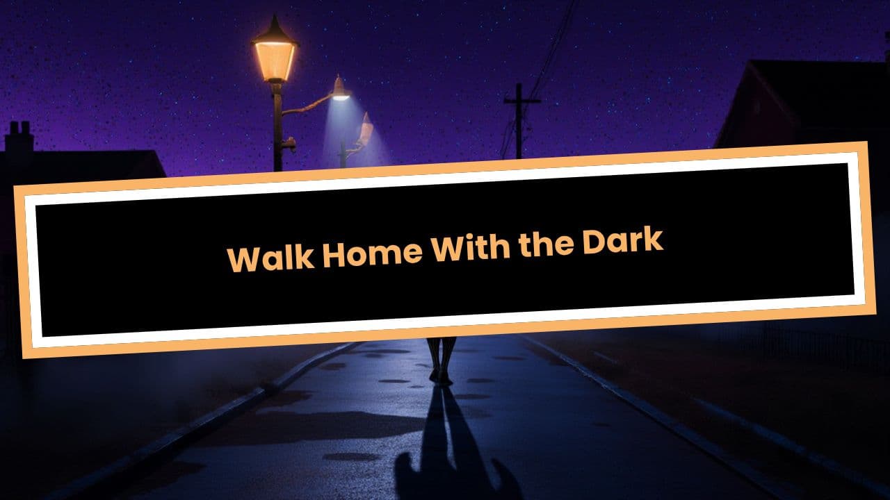 Walk Home With the Dark