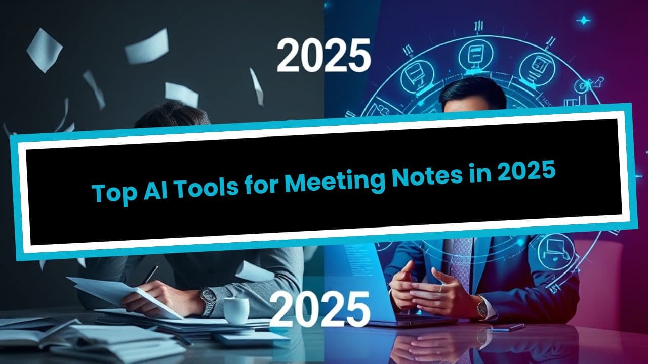 Top AI Tools for Meeting Notes in 2025
