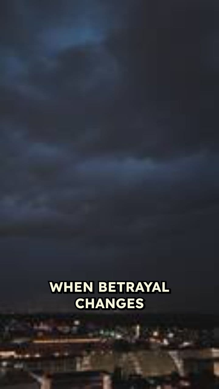 When Betrayal Changes You