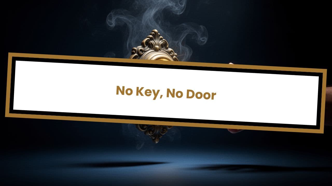 No Key, No Door