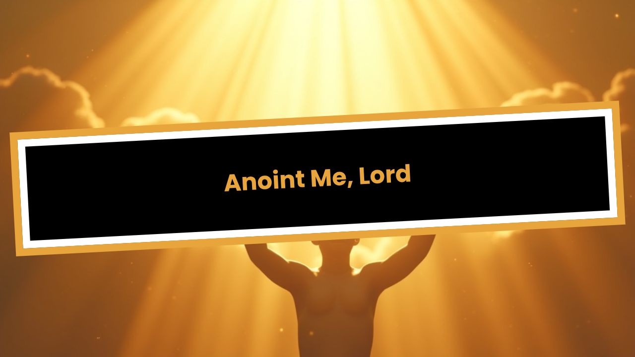Anoint Me, Lord