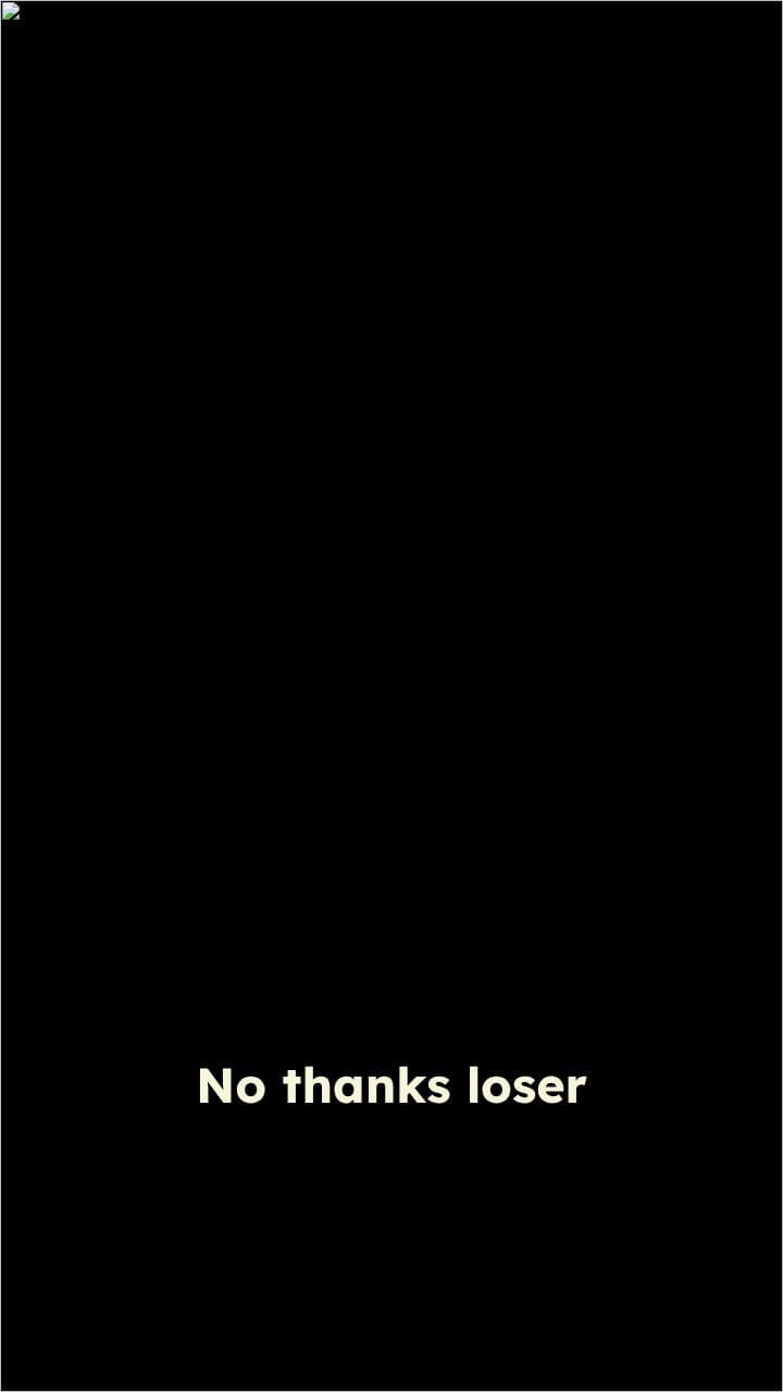 No Thanks, Loser!