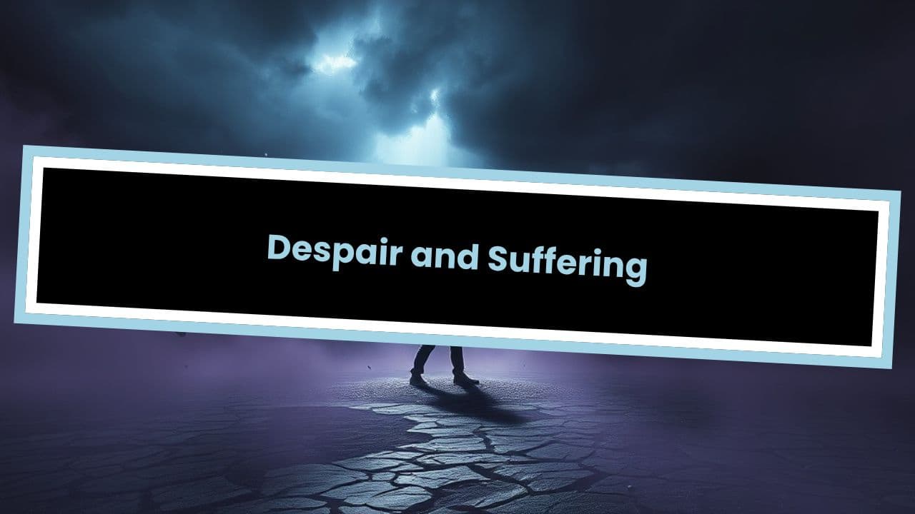 Despair and Suffering  Psalm 22: 14-15