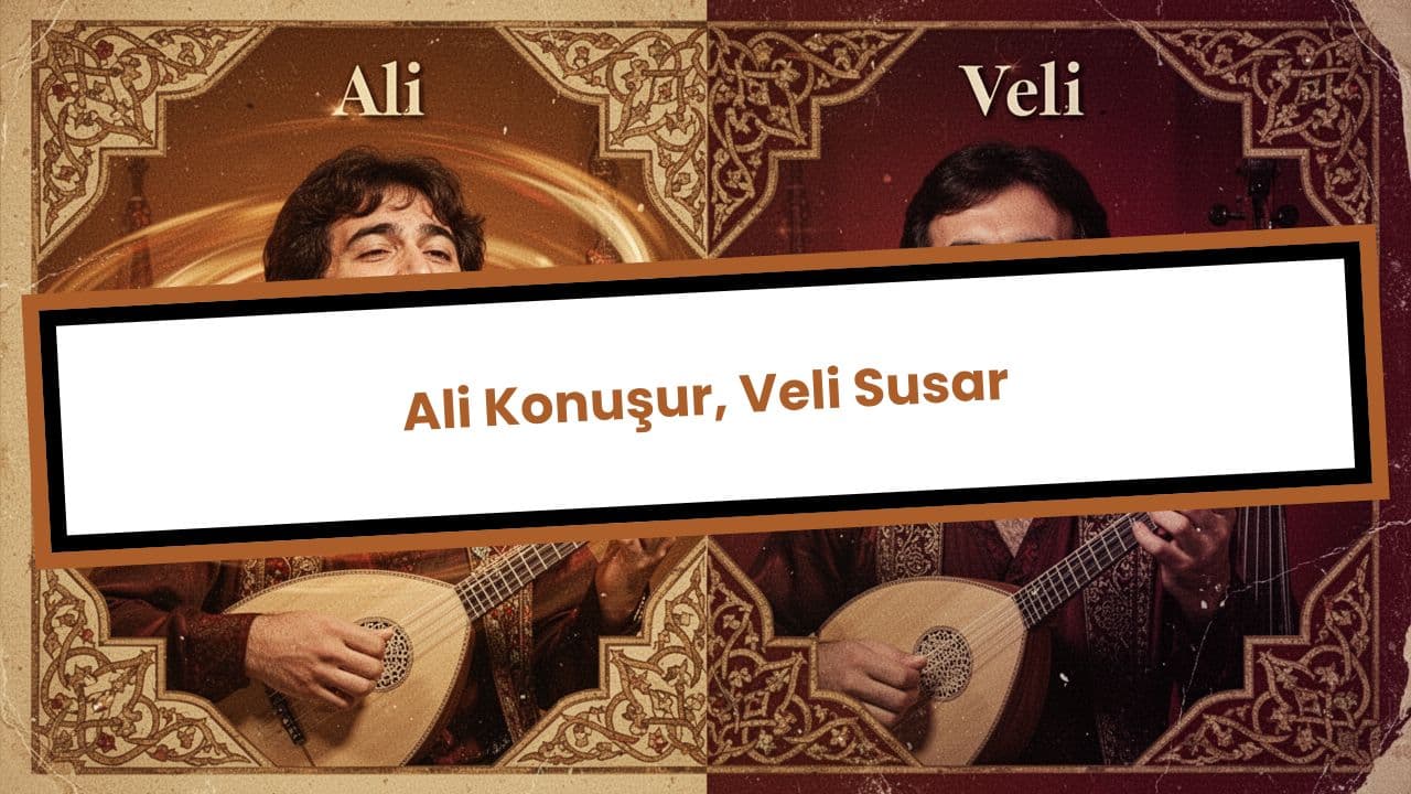 Ali Konuşur, Veli Susar