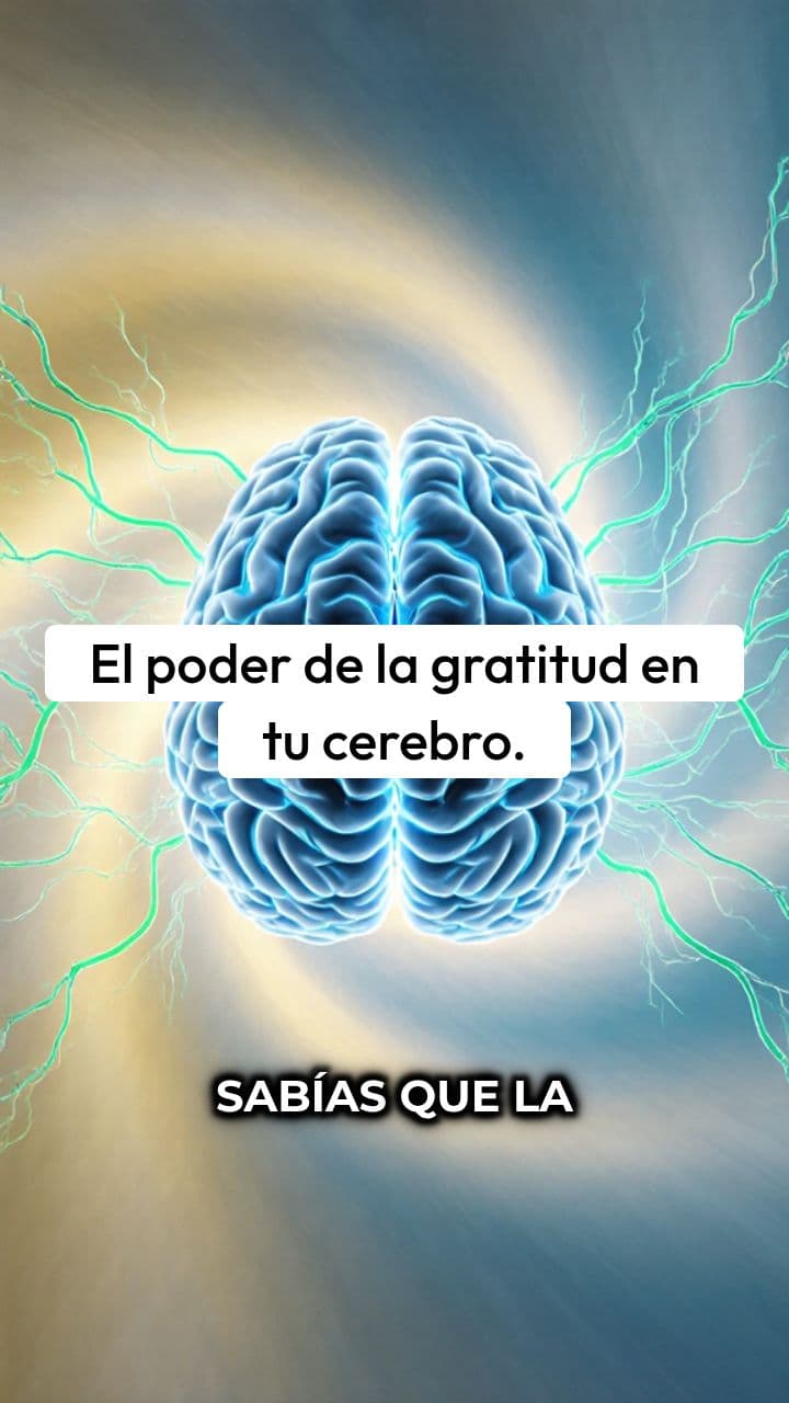 El poder de la gratitud en tu cerebro.