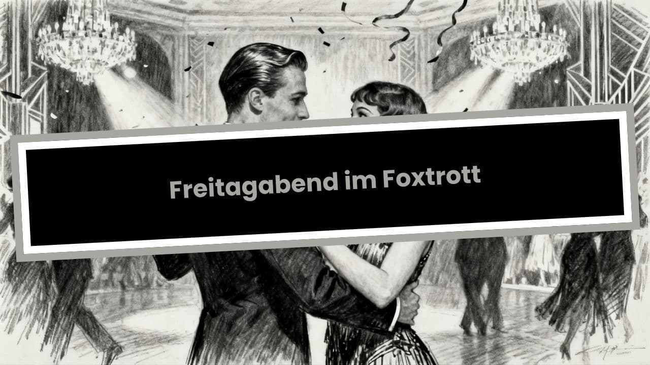 Freitagabend im Foxtrott