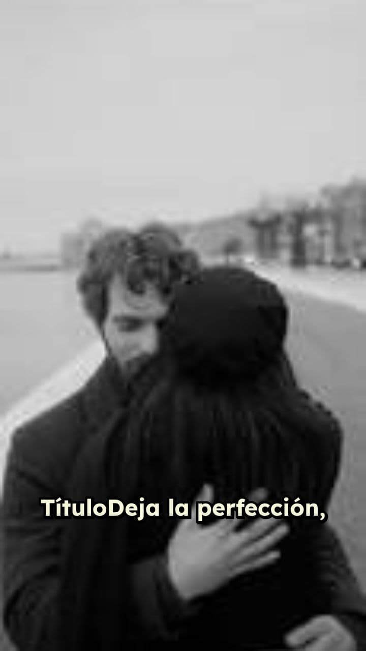 Abraza tu autenticidad, deja la perfección