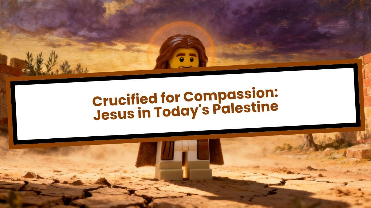 Crucified for Compassion: Jesus in Today's Palestine