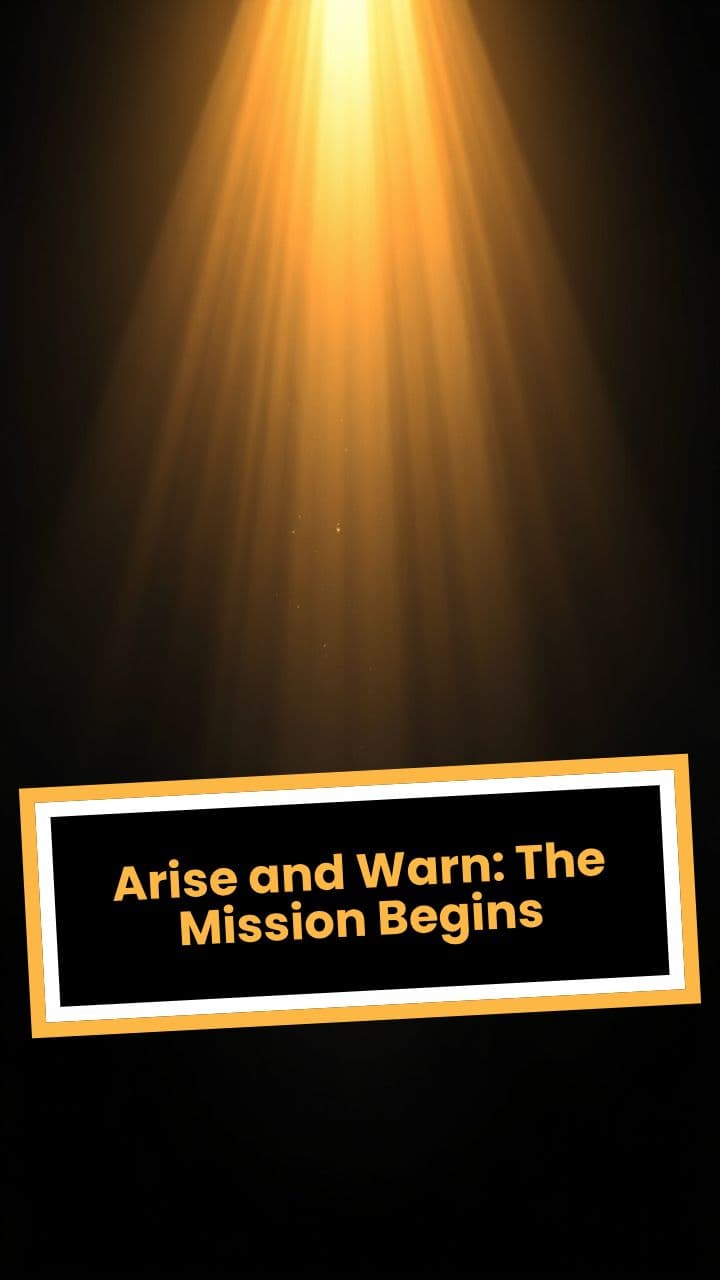 Arise and Warn: The Mission Begins