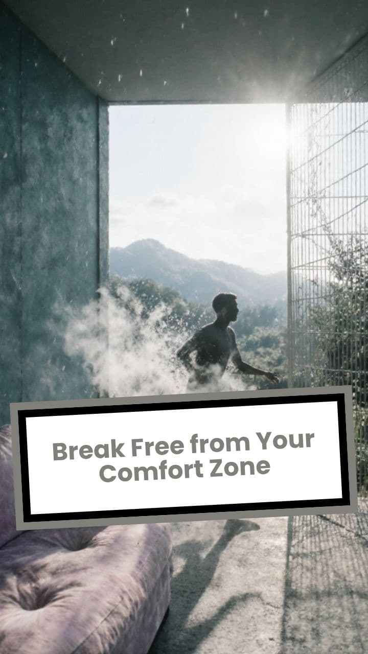 Break Free from Your Comfort Zone